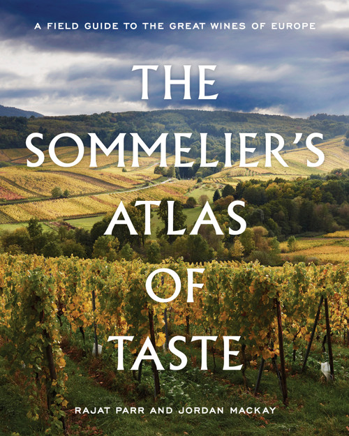 The Sommelier's Atlas of Taste (A Field Guide to the Great Wines of Europe) by Rajat Parr, Jordan Mackay, 9780399578236
