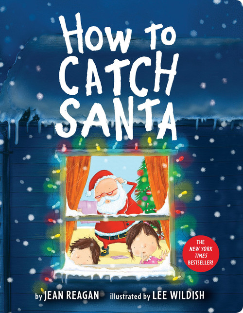 How to Catch Santa (A Christmas Book for Kids and Toddlers) - 9780525579915 by Jean Reagan, Lee Wildish, 9780525579915