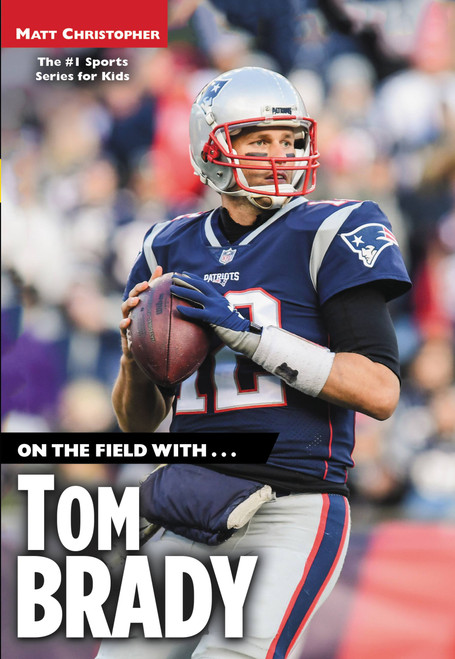 On the Field with...Tom Brady by Matt Christopher, 9780316486064