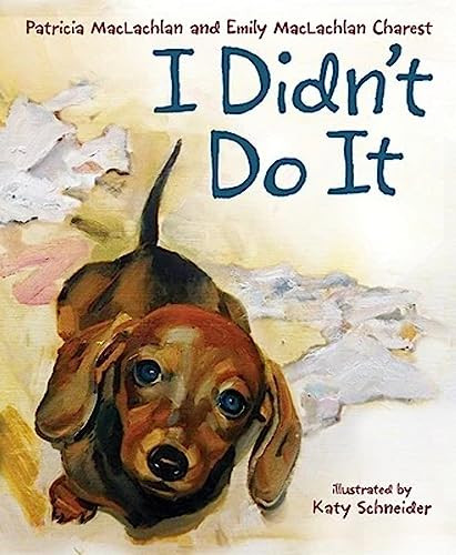 I Didn't Do It by Patricia MacLachlan, Emily MacLachlan Charest, Katy Schneider, 9780061358333