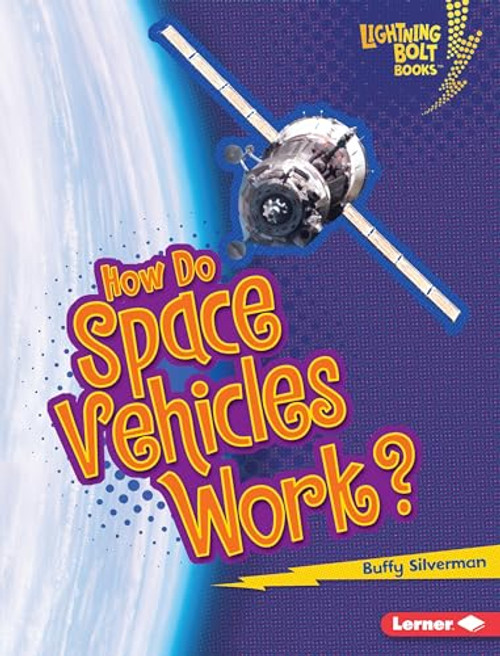 How Do Space Vehicles Work? - 9780761389712 by Buffy Silverman, 9780761389712