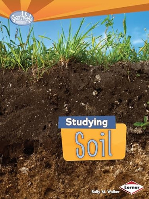 Studying Soil - 9781467707947 by Sally M. Walker