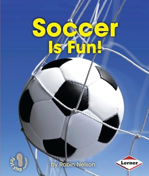 Soccer Is Fun! - 9781467715386 by Robin Nelson