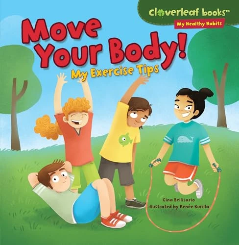 Move Your Body! (My Exercise Tips) - 9781467723954 by Gina Bellisario, Renée Kurilla, 9781467723954