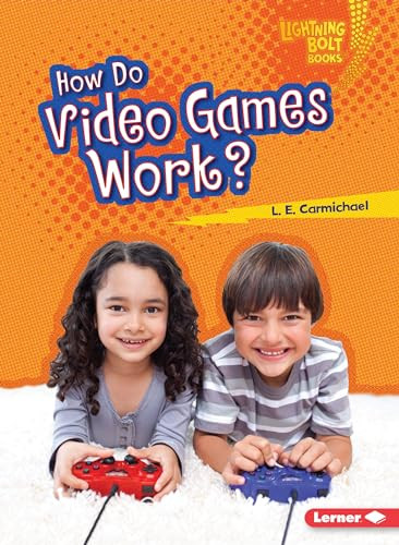How Do Video Games Work? by L. E. Carmichael, 9781467783132