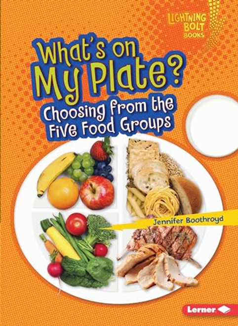What's on My Plate? (Choosing from the Five Food Groups) - 9781467796712 by Jennifer Boothroyd, 9781467796712