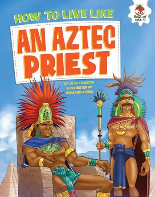 How to Live Like an Aztec Priest - 9781512406283 by John Farndon, Giuliano Aloisi