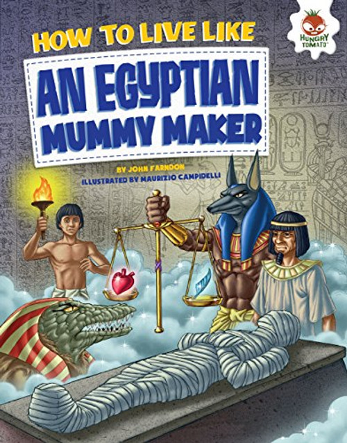 How to Live Like an Egyptian Mummy Maker - 9781512406290 by John Farndon, Maurizio Campidelli, 9781512406290
