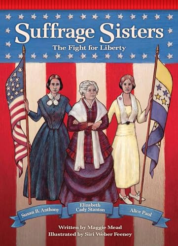 Suffrage Sisters (The Fight for Liberty) - 9781939656681 by Maggie Mead, Siri Weber Feeney, 9781939656681