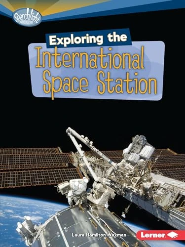 Exploring the International Space Station - 9780761378792 by Laura Hamilton Waxman, 9780761378792