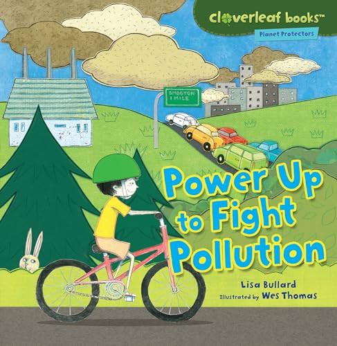 Power Up to Fight Pollution by Lisa Bullard, Wes Thomas, 9780761385158