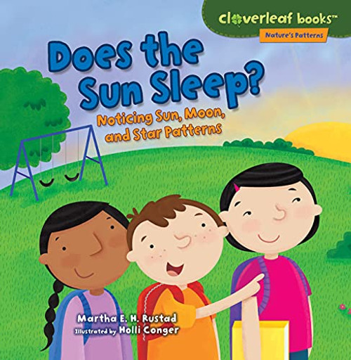 Does the Sun Sleep? (Noticing Sun, Moon, and Star Patterns) - 9781467786119 by Martha E. H. Rustad, Holli Conger, 9781467786119