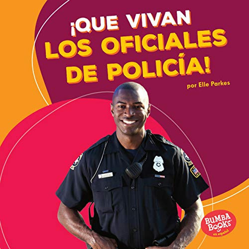 ¡Que vivan los oficiales de policía! (Hooray for Police Officers!) (Spanish Edition) by Elle Parkes, 9781512441352