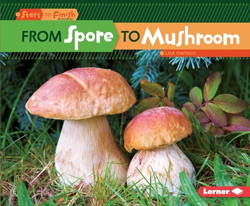 From Spore to Mushroom - 9781512434415 by Lisa Owings, 9781512434415
