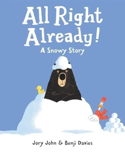 All Right Already! (A Snowy Story) by Jory John, Benji Davies, 9780062370990