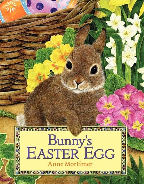 Bunny's Easter Egg (An Easter And Springtime Book For Kids) by Anne Mortimer, Anne Mortimer, 9780061366642