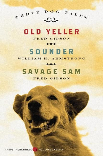 Three Dog Tales (Old Yeller, Sounder, Savage Sam) by Fred Gipson, William H. Armstrong, 9780061367052