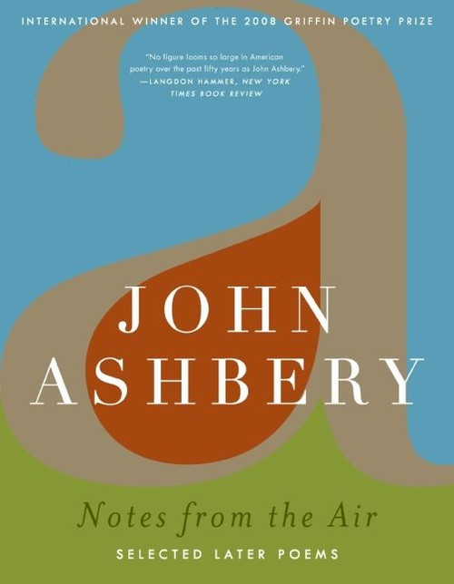 Notes from the Air (Selected Later Poems) by John Ashbery, 9780061367182