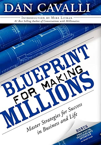 Blueprint for Making Millions (Master Strategies for Success in Business and Life) by Dan Cavalli, 9781600374401