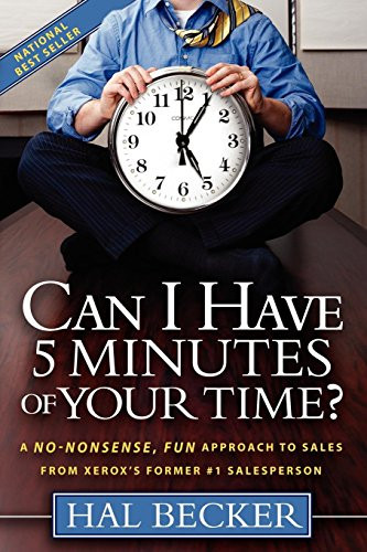 Can I Have 5 Minutes of Your Time? (A No-Nonsense, Fun Approach to Sales from Xerox's Former #1 Salesperson) by Hal Becker, Florence Mustric, 9781600373480