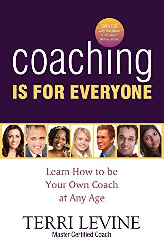 Coaching Is for Everyone (Learn How to Be Your Own Coach at Any Age) by Terri Levine, 9781600373961