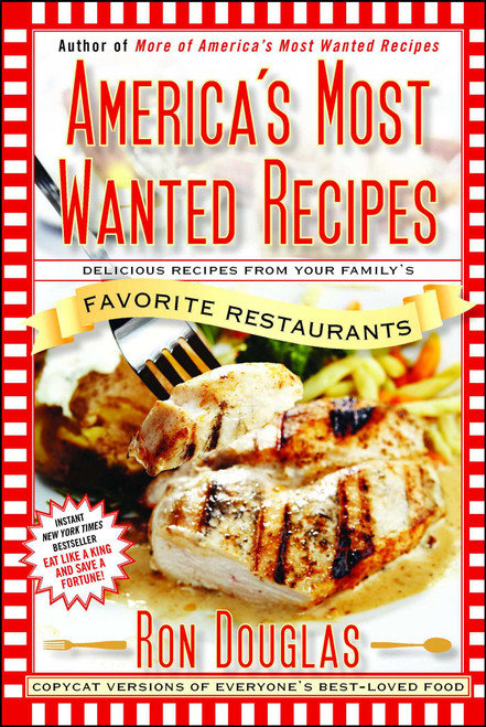 America's Most Wanted Recipes (Delicious Recipes from Your Family's Favorite Restaurants) by Ron Douglas, 9781439147061