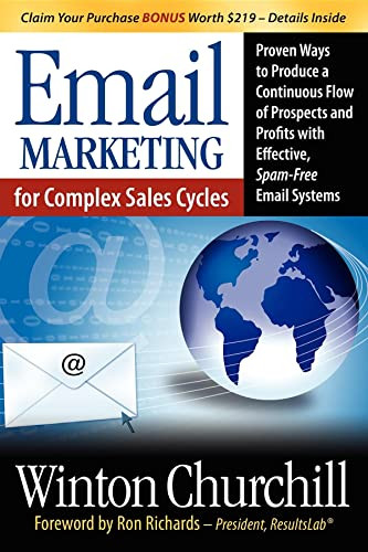 Email Marketing for Complex Sales Cycles (Proven Ways to Produce a Continuous Flow of Prospects and Profits with Effective Spam-Free Email System) by Winton Churchill, Ron Richards, 9781600374210