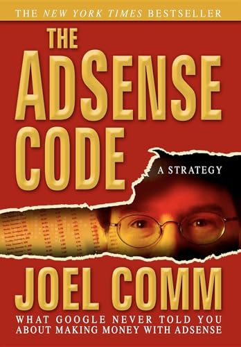 The Adsense Code (What Google Never Told You about Making Money with Adsense) by Joel Comm, 9781933596709