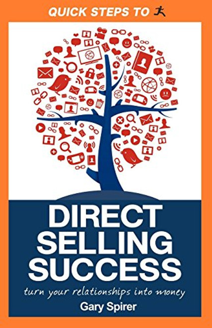 Quick Steps To Direct Selling Success (Turn Your Relationships Into Money) by Gary Spirer, 9781600378201