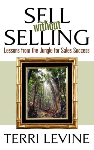 Sell Without Selling (Lessons from the Jungle for Sales Success) by Terri Levine, 9781600374647