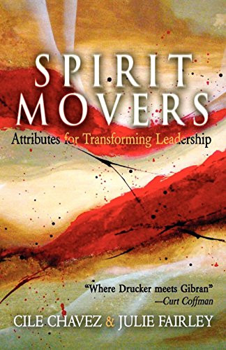 Spirit Movers (Attributes for Transforming Leadership) by Cile Chavez, Julie Fairley, 9781600377396