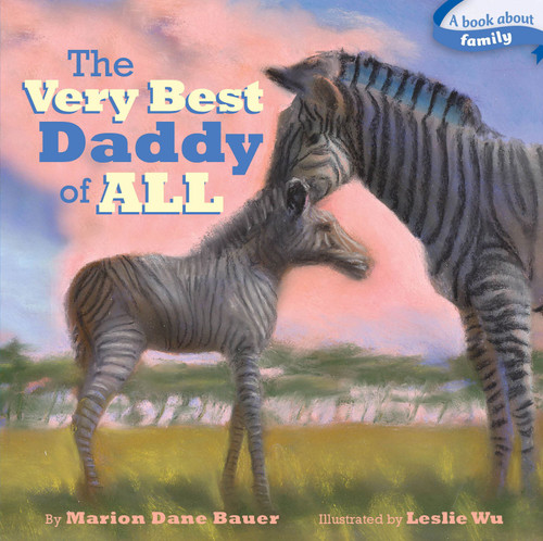 The Very Best Daddy of All by Marion  Dane Bauer, Leslie Wu, 9781416985174