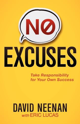 No Excuses (Take Responsibility for Your Own Success) by David Neenan, Eric Lucas, 9781614480273