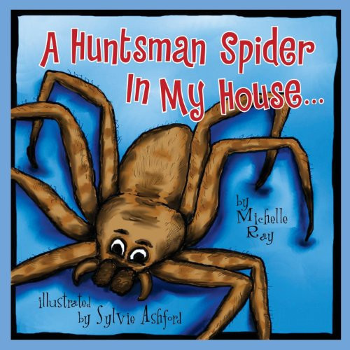 A Huntsman Spider In My House (Little Aussie Critters) by Michelle Ray, Sylvie Ashford, 9781614488422