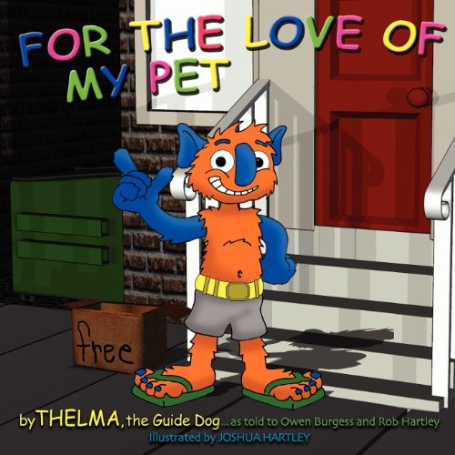 For the Love of My Pet by Thelma The Guide Dog, Owen Burgess, Rob Hartley, Joshua Hartley, 9781614483380