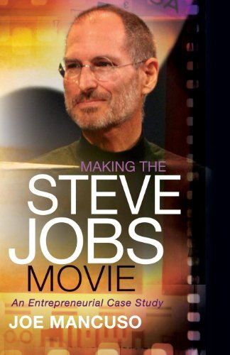 Making the Steve Jobs Movie (An Entrepreneurial Case Study) - 9781614488897 by Joe Mancuso, 9781614488897