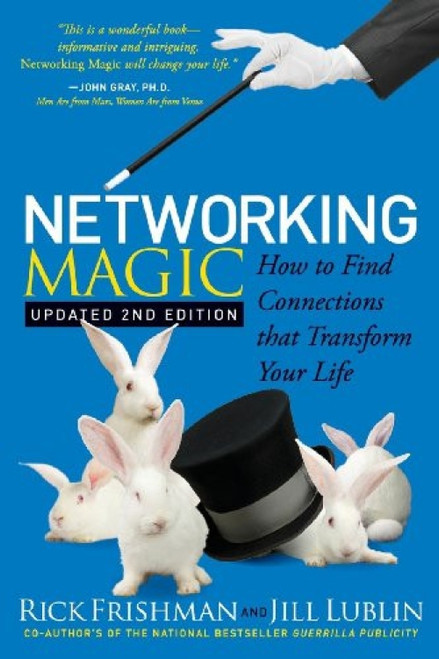 Networking Magic (How to Find Connections that Transform your Life) by Rick Frishman, Jill Lublin, 9781614487340