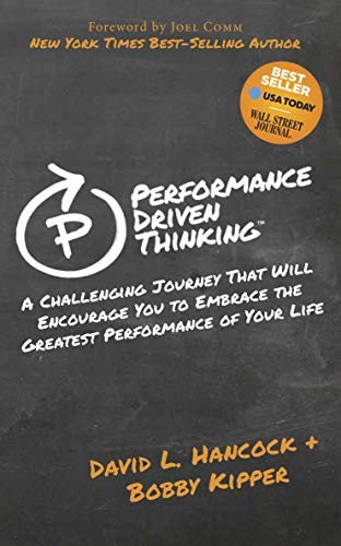 Performance-Driven Thinking (A Challenging Journey That Will Encourage You to Embrace the Greatest Performance of Your Life) - 9781614486930 by David L Hancock, Bobby Kipper, Joel Comm, 9781614486930