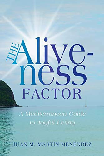 The Aliveness Factor (A Mediterranean Guide to Joyful Living) - 9781614487258 by Juan M. Martín Menéndez