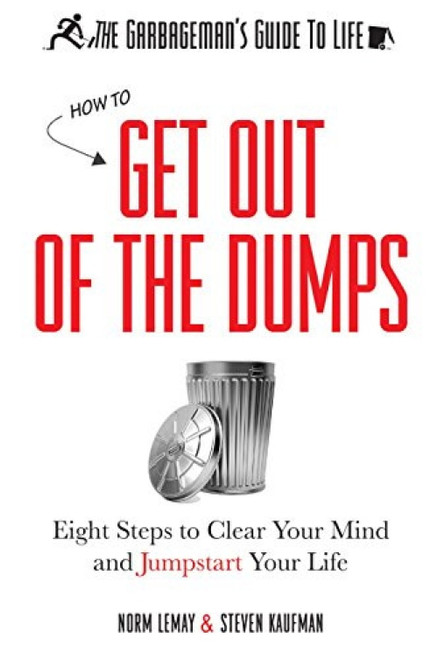 The Garbageman's Guide to Life (How to Get Out of the Dumps) by Norm LeMay, Steven Kaufman, 9781614487937
