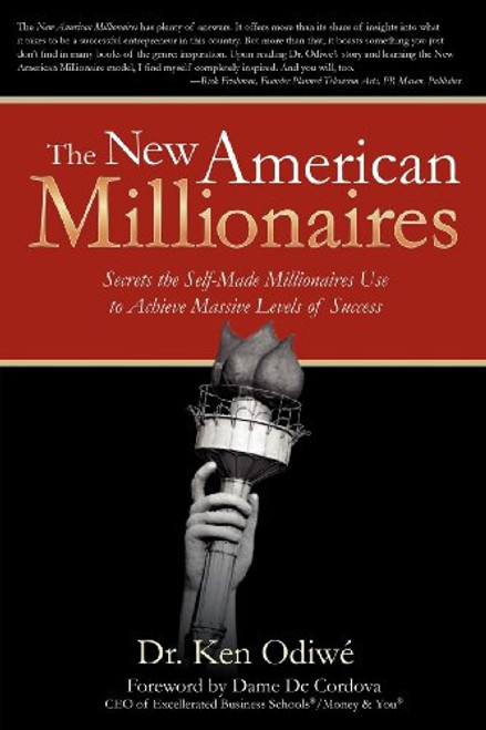 The New American Millionaires (Secrets the Self-Made Millionaires Use to Achieve Massive Levels of Success) by Ken Odiwe, Dame DC Cordova, 9781614483861