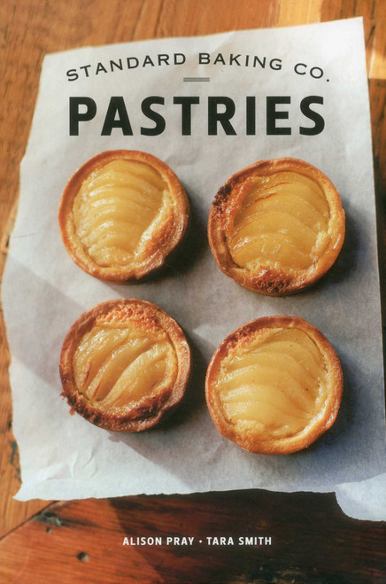 Standard Baking Co. Pastries by Alison Pray, Tara Smith, Sean Alonzo Harris, 9781608931842