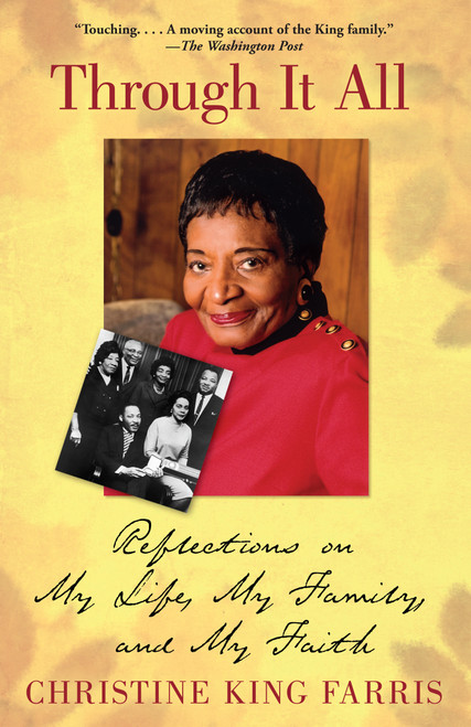 Through It All (Reflections on My Life, My Family, and My Faith) by Christine King Farris, 9781416548829