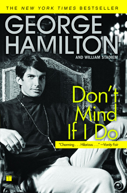 Don't Mind If I Do by George Hamilton, William Stadiem, 9781416545071