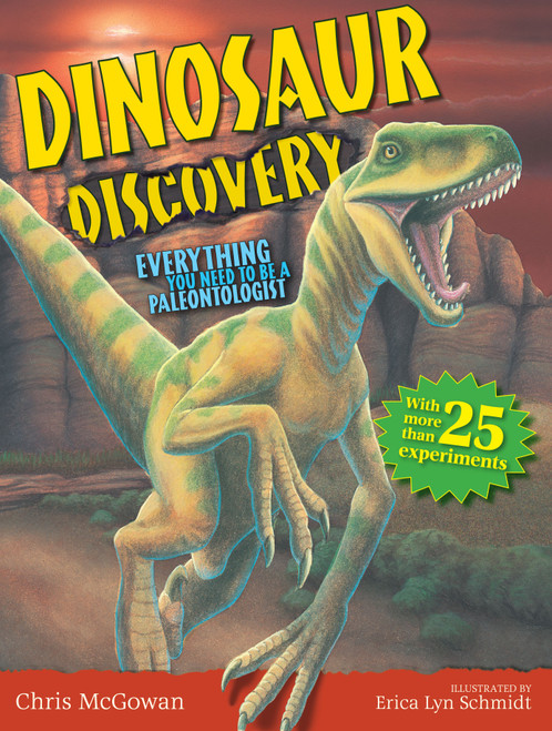 Dinosaur Discovery (Everything You Need to Be a Paleontologist) by Chris McGowan, Erica Lyn Schmidt, 9781416947646