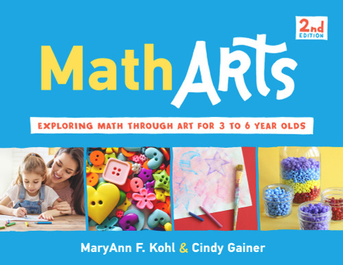 MathArts (Exploring Math Through Art for 3 to 6 Year Olds) by MaryAnn F Kohl, Cindy Gainer, 9781641600248