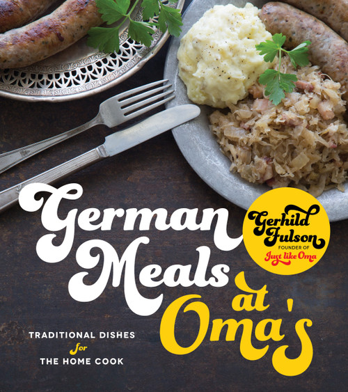 German Meals at Oma's (Traditional Dishes for the Home Cook) by Gerhild Fulson, 9781624146237