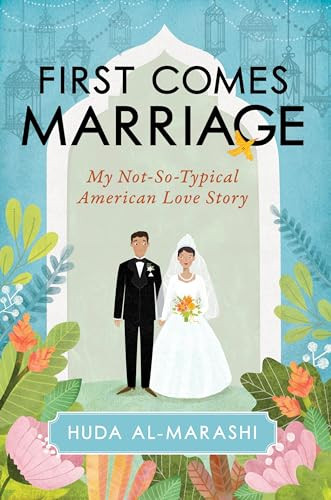 First Comes Marriage (My Not-So-Typical American Love Story) by Huda Al-Marashi, 9781633884465