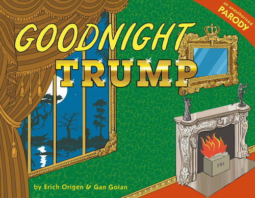 Goodnight Trump (A Parody) by Gan Golan, Erich Origen, 9780316531139