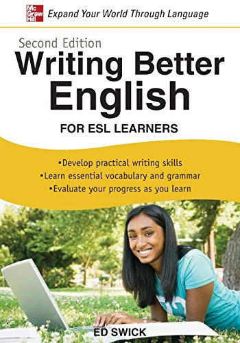 Writing Better English for ESL Learners, Second Edition by Ed Swick, 9780071628037